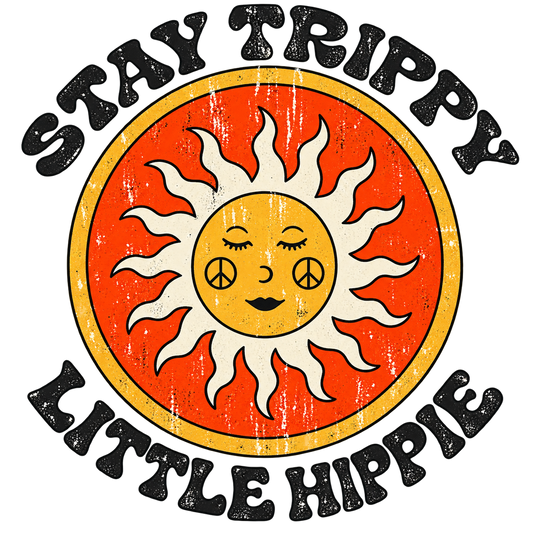 Stay Trippy Little Hippie